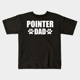 Pointer Dad - Pointer dog dad Kids T-Shirt